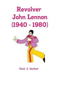 bokomslag Revolver John Lennon (1940 - 1980)