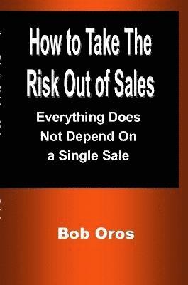 How to Take the Risk Out of Sales 1