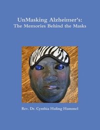 bokomslag UnMasking Alzheimer's: The Memories Behind the Masks