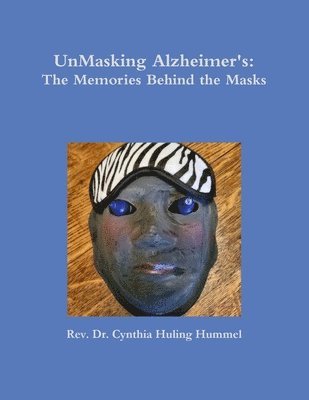 bokomslag UnMasking Alzheimer's: The Memories Behind the Masks