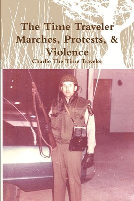 bokomslag Time Traveler Marches, Protests, & Violence