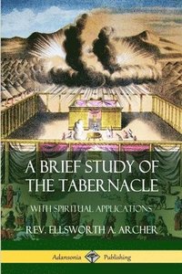 bokomslag A Brief Study of the Tabernacle