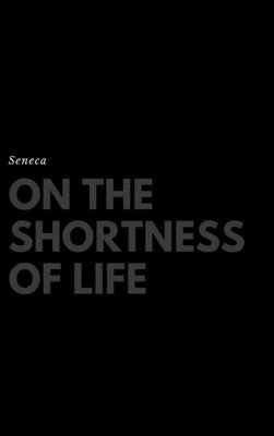 Seneca, John W Basore - On the Shortness of Life, Inbunden