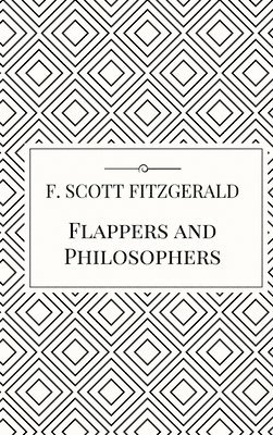 F Scott Fitzgerald, F. Scott Fitzgerald - Flappers and Philosophers, Inbunden
