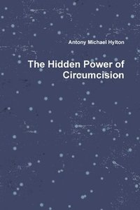 bokomslag The Hidden Power of Circumcision