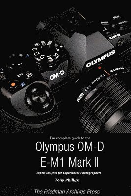 The Complete Guide to the Olympus O-MD E-M1 II (B&W Edition) 1