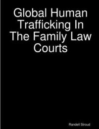 bokomslag Global Human Trafficking In The Family Law Courts