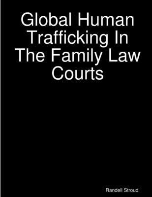 bokomslag Global Human Trafficking In The Family Law Courts