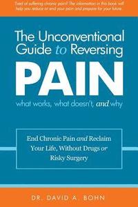 bokomslag The Unconventional Guide to Reversing Pain