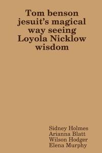 bokomslag Tom benson jesuit's magical way seeing Loyola Nicklow wisdom