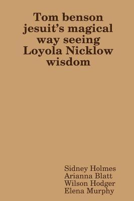 bokomslag Tom benson jesuit's magical way seeing Loyola Nicklow wisdom