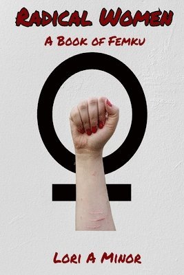 Radical Women: A Book of Femku