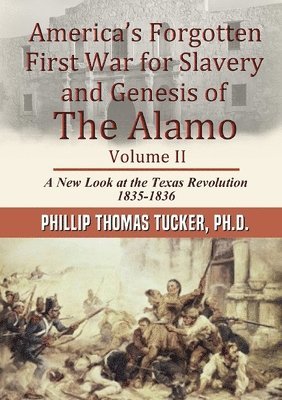 bokomslag America's Forgotten First War for Slavery and Genesis of The Alamo Volume II