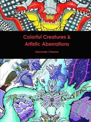 Colorful Creatures & Artistic Aberrations 1