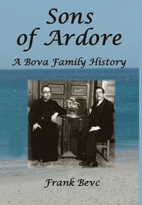 bokomslag Sons of Ardore - A Bova Family History