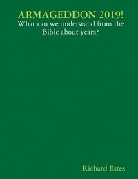 bokomslag ARMAGEDDON 2019! - What can we understand from the Bible about years?