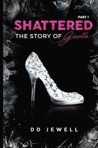bokomslag Shattered Part 1 The Story of Giselle