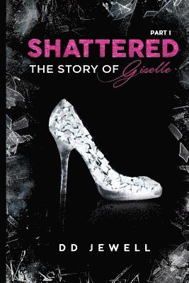 Shattered Part 1 The Story of Giselle 1