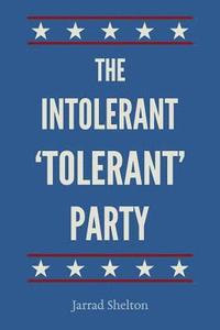 bokomslag Intolerant, 'Tolerant' Party