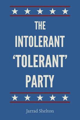 bokomslag Intolerant, 'Tolerant' Party