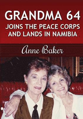 Anne Baker - Grandma 64 Joins the Peace Corps and Lands in Namibia, Häftad