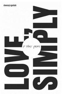 bokomslag Love, simply & other poems