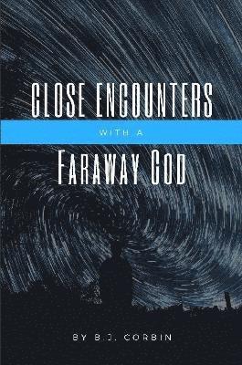 Close Encounters with a Faraway God 1