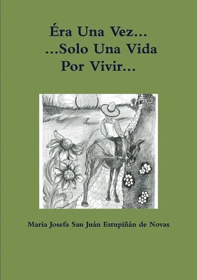 Mar Josefa San Juan Estupiñan de Novas - Éra Una Vez Solo Una Vida Por Vivir, Häftad