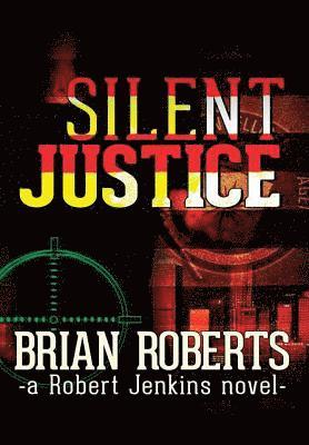 Brian Roberts - Silent Justice, Inbunden
