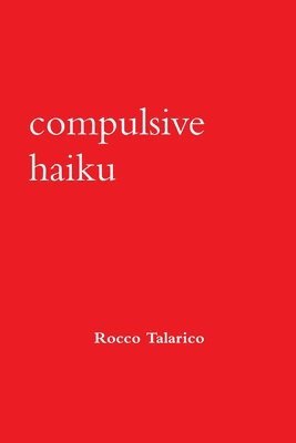 Rocco Talarico - Compulsive Haiku, Häftad
