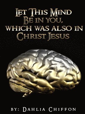 The Mental Battle: Let This Mind Be In You, Which Was Also In Christ Jesus 1