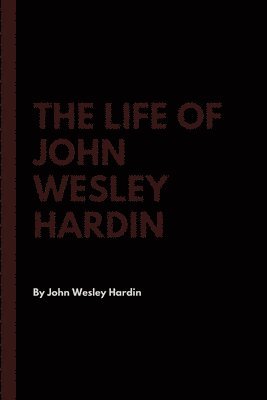 bokomslag The Life of John Wesley Hardin