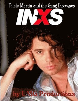 Uncle Martin and the Gang Discusses: INXS 1
