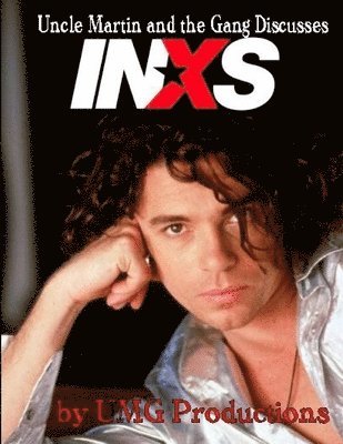 UMG Productions, Umg Productions - Uncle Martin and the Gang Discusses: INXS, Häftad