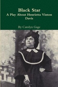 bokomslag Black Star:  A Play About Henrietta Vinton Davis