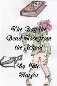 bokomslag Day the Dead Rose from the School