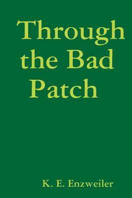 Through the Bad Patch 1