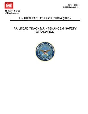 U. S. Army Corps of Engineers - Railroad Track Maintenance and Safety Standards - Unified Facilities Criteria (UFC), Häftad