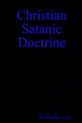 Lucifer Jeremy White - Christian Satanic Doctrine, Häftad