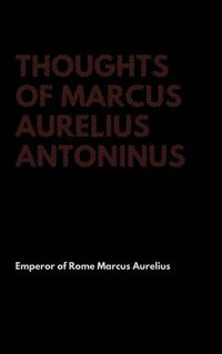 bokomslag Thoughts of Marcus Aurelius Antoninus