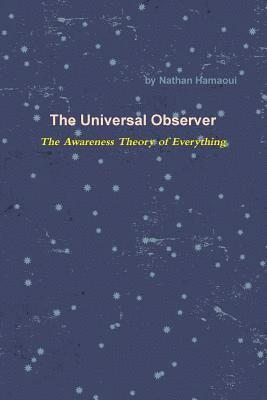 bokomslag The Universal Observer - The Awareness Theory of Everything