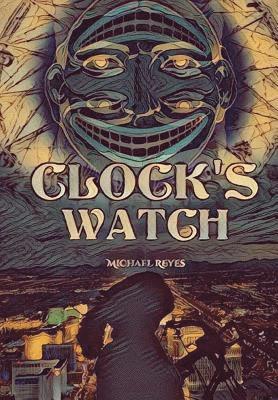 Michael Reyes - Clock's Watch, Inbunden