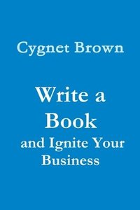 bokomslag Write a Book and Ignite Your Business