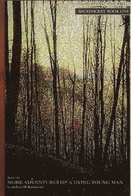 Andrew H Kuharevicz, Andrew H. Kuharevicz - More Adventures Of A Dying Young Man (Book A) Trade Paperback Edition, Häftad