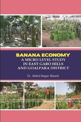 Banana Economy a Micro Level Study in East Garo Hills and Goalpara District 1