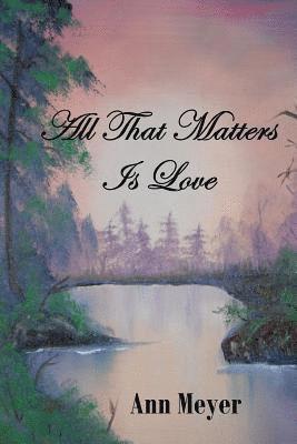 All That Matters is Love 1