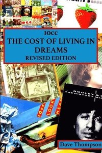 bokomslag 10cc: The Cost of Living in Dreams (Revised Edition)