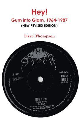 Dave Thompson - Hey: The Story of Gum into Glam, 1964-1987 (New Revised Edition), Häftad