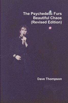 Dave Thompson - Psychedelic Furs - Beautiful Chaos (Revised Edition), Häftad