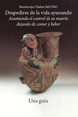 Boudewijn Chabot - Despedirse de la vida ayunando - Una guía, Häftad